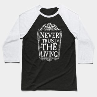 Never trust the living Baseball T-Shirt